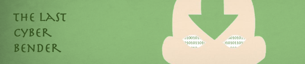 The Last Cyber Bender